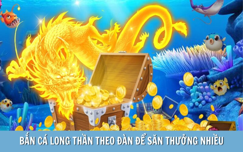 Bắn Cá Long Thần - Siêu Phẩm Săn Thưởng Fishing Tại 789BET