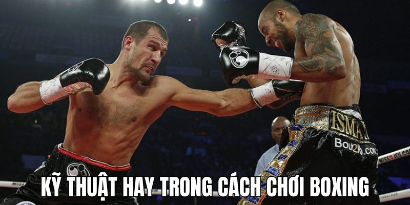 Cách Chơi Boxing - Hướng Dẫn Chi Tiết Cho Người Mới Bắt Đầu