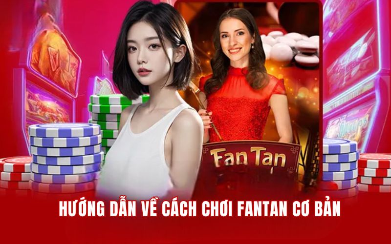  Cách Chơi Fantan 789BET - Kiến Thức Cá Cược Cùng Chuyên Gia