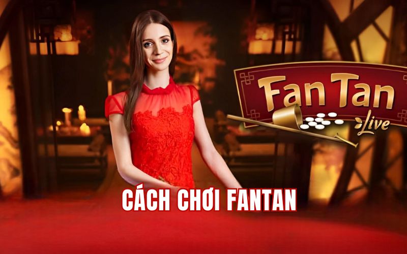  Cách Chơi Fantan 789BET - Kiến Thức Cá Cược Cùng Chuyên Gia