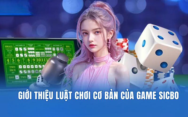 Cách Chơi Sicbo 789BET - Cẩm Nang Cá Cược Cho Hội Viên Mới