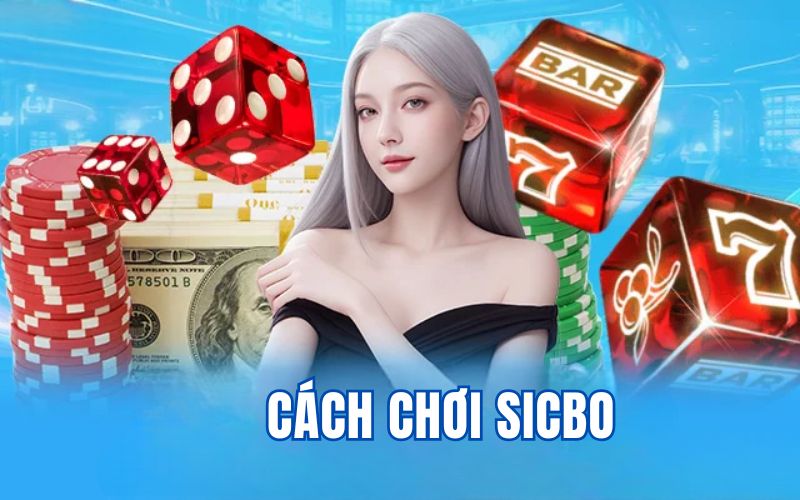 Cách Chơi Sicbo 789BET - Cẩm Nang Cá Cược Cho Hội Viên Mới