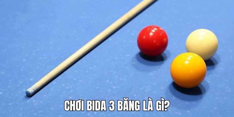 Chơi bida 3 băng - Hướng dẫn chi tiết trở thành cơ thủ