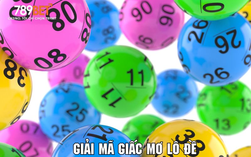 Giải Mã Giấc Mơ Lô Đề 789BET Nhận Ngay Thưởng Giá Trị