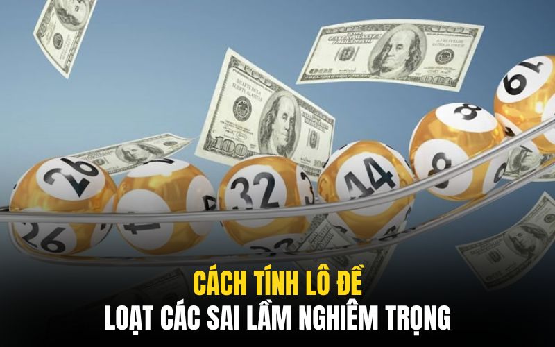 Cách Tính Lô Đề | Bộ Bí Kíp Thất Truyền Từ Cao Thủ Lâu Năm